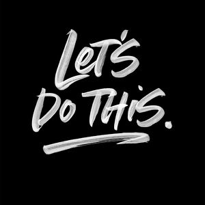 Let's Do This!